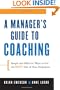 A Manager's Guide to Coaching: Simple and Effective Ways to Get the Best From Your Employees