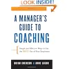 A Manager's Guide to Coaching: Simple and Effective Ways to Get the Best From Your Employees