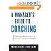 A Manager's Guide to Coaching: Simple and Effective Ways to Get the Best From Your Employees