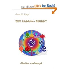 Der Ladakh-Instinkt: Abschied vom Mangel