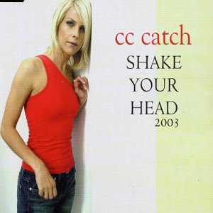 Cc Catch - Shake Your Head 2003 Lyrics - Zortam Music