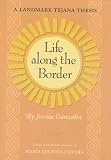 Life Along the Border: A Landmark Tejana Thesis (Elma Dill Russell Spencer Series in the West and Southwest)