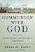 Books : Communion with God: The Divine and the Human in the Theology of John Owen