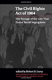 The Civil Rights Act of 1964: The Passage of the Law That Ended Racial Segregation (S U N Y Series in Afro-American Studies)