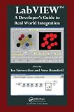 LabVIEW: A Developers Guide to Real World Integration