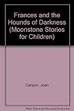 Frances and the hounds of darkness ; and Moon madness