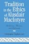 Tradition in the Ethics of Alasdair MacIntyre: Relativism, Thomism, and Philosophy