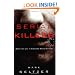 Serial Killers: Death and Life in America's Wound Culture