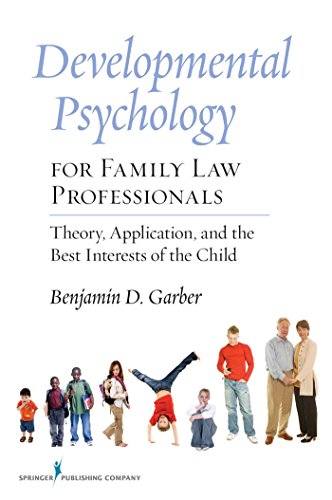 Developmental Psychology for Family Law Professionals: Theory, Application and the Best Interests of the Child