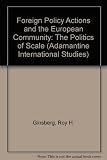 Foreign policy actions of the European Community : the politics of scabe
