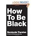 How to Be Black