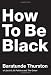 How to Be Black