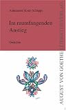 Im raumfangenden Anstieg: Gedichte