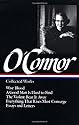 Flannery O'Connor : Collected Works : Wise Blood / A Good Man Is Hard to Find / The Violent Bear It Away / Everything that Rises Must Converge / Essays & Letters (Library of America)