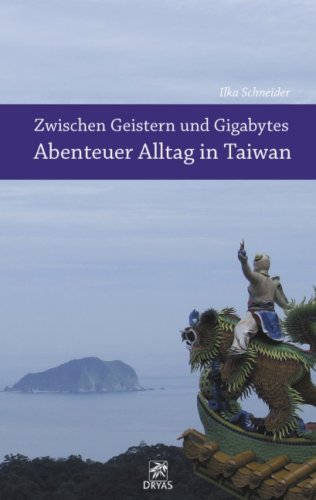 City Travel Guides Discounted  Bücher : Zwischen Geistern und Gigabytes - Abenteuer Alltag in Taiwan