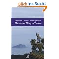 Zwischen Geistern und Gigabytes - Abenteuer Alltag in Taiwan