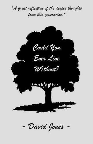 Could You Ever Live Without?