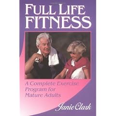 Full Life Fitness: A Complete Exercise Program For Mature Adults