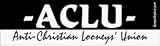ACLU Anti Christian Looneys' Union - funny bumper stickers (Medium)