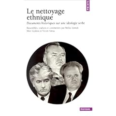 Le Nettoyage ethnique : Documents historiques sur une id�ologie serbe