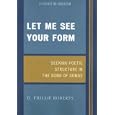 Let Me See Your Form: Seeking Poetic Structure in the Song of Songs (Studies in Judaism) by D. Phillip Roberts