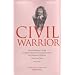 Civil Warrior: Extraordinary Life and Poetry of Montrose