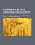 Canadian adoptees: Sarah McLachlan, Buffy Sainte-Marie, Stompin' Tom Connors, Curtis Joseph, Grant Fuhr, Bif Naked, Jeff Healey, Art Linkletter