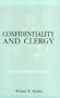 Confidentiality and Clergy: Churches, Ethics, and the Law