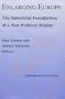 Enlarging Europe: The Industrial Foundations of a New Political Reality (Research Series (University of California, Berkeley. International and Area Studies), No. 99.)