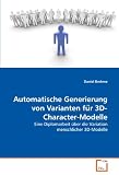 Automatische Generierung von Varianten fur 3D-Character-Modelle: Eine Diplomarbeit über die Variation menschlicher 3D-Modelle (German Edition)