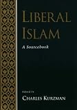 Liberal Islam: A Sourcebook