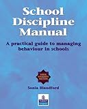 School discipline manual : a practical guide to managing behaviour in schools