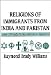 Religions of Immigrants from India and Pakistan: New Threads in the American Tapestry by Raymond Brady Williams ISBN 0521351561
