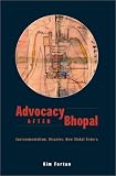 Advocacy after Bhopal: Environmentalism, Disaster, New Global Orders