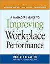 A Manager's Guide to Improving Workplace Performance: Identifying Problems. Finding Solutions. Evaluating Results