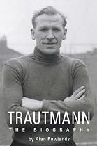 Trautmann: The Biography