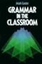Grammar in the Classroom