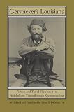 Gerstacker's Louisiana: Fiction And Travel Sketches from Antebellum Times Through Reconstruction