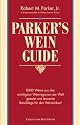 Parker's Wein Guide ( WeinGuide): 8000 Weine aus den wichtigsten Weinregionen der Welt getestet und bewertet. Ratschläge für den Weinkauf