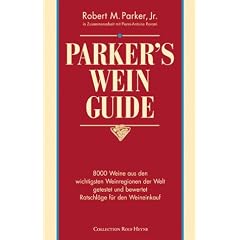 Parker's Wein Guide ( WeinGuide): 8000 Weine aus den wichtigsten Weinregionen der Welt getestet und bewertet. Ratschl�ge f�r den Weinkauf