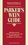 Parker's Wein Guide ( WeinGuide): 8000 Weine aus den wichtigsten Weinregionen der Welt getestet und bewertet. Ratschl�ge f�r den Weinkauf