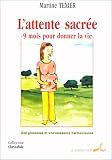 L'attente sacr�e, 9 mois pour donner la vie