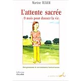 L'attente sacr�e, 9 mois pour donner la viepar Martine Texier