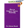 How to Conquer Cancer, Naturally (The Grape Cure) by Johanna Brandt