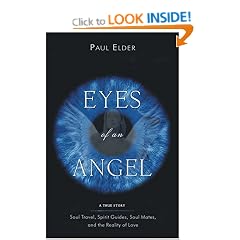 Eyes of an Angel: A True Story - Soul Travel, Spirit Guides, Soul Mates, and the Reality of Love