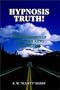 Hypnosis Truth!: The Philosophy of Everyday Auto Suggestions