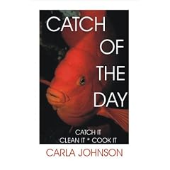 Catch of the Day: Catch It, Clean It, Cook It