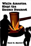 Books : While America Slept, the Enemy Roamed