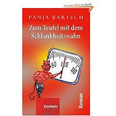 Zum Teufel mit dem Schlankheitswahn: Roman
