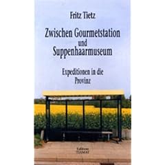Zwischen Gourmetstation und Suppenhaarmuseum. Expedition in die Provinz